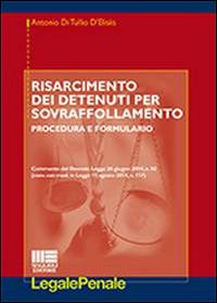 Risarcimento dei detenuti per sovraffollamento. Procedura e formulario - Antonio Di Tullio D'Elisiis - copertina