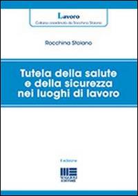 Tutela della salute e della sicurezza nei luoghi di lavoro - Rocchina Staiano - copertina