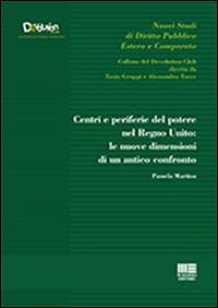 Centri e periferie del potere nel Regno Unito. Le nuove dimensioni di un antico confronto - Pamela Martino - copertina