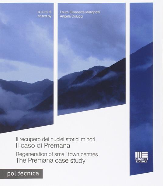 Il recupero dei nuclei storici minori. Il caso di Premana. Ediz. italiana e inglese - copertina