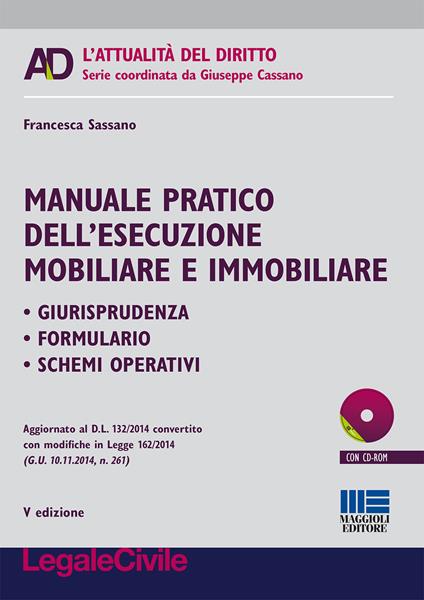 Manuale pratico dell'esecuzione mobiliare e immobiliare. Con CD-ROM - Francesca Sassano - copertina