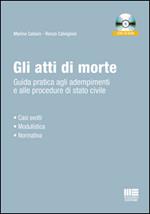 Gli atti di morte. Guida pratica agli adempimenti e alle procedure di stato civile. Con CD-ROM