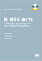 Gli atti di morte. Guida pratica agli adempimenti e alle procedure di stato civile. Con CD-ROM