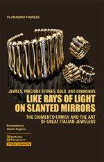 Like rays of light on slanted mirrors. The Chimento family and the art of great italian jewelers