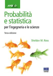 Libro Probabilità e statistica per l'ingegneria e le scienze Sheldon M. Ross