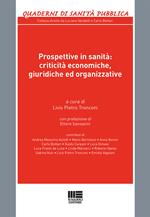 Prospettive in sanità. Criticità economiche, giuridiche ed organizzative