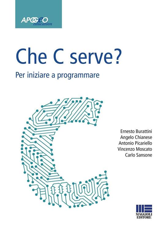 Che C serve? Per imparare a programmare - Burattini,P. Chianese - copertina