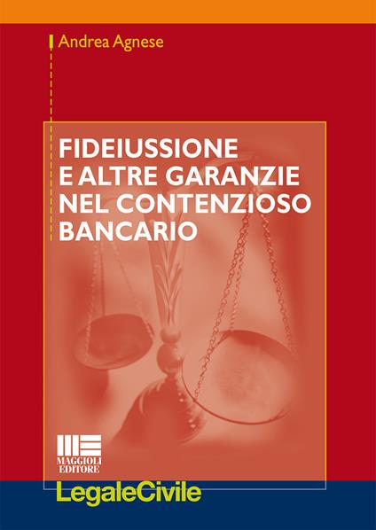 Fideiussione e altre garanzie nel contenzioso bancario - Andrea Agnese - copertina
