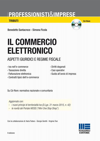 Il commercio elettronico. Aspetti giuridici e regime fiscale. Con CD-ROM - Benedetto Santacroce,Simona Ficola - copertina