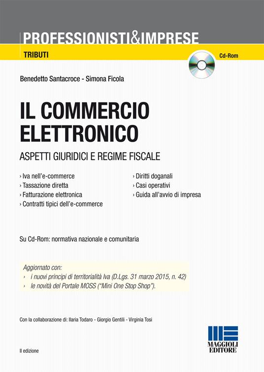 Il commercio elettronico. Aspetti giuridici e regime fiscale. Con CD-ROM - Benedetto Santacroce,Simona Ficola - copertina