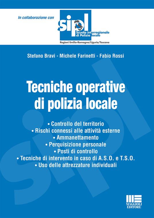 Tecniche operative di polizia locale - Stefano Bravi,Michele Farinetti,Fabio Rossi - copertina