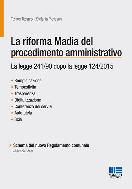 La riforma Madia del procedimento amministrativo - Tiziano Tessaro,Stefania Piovesan - copertina