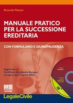 Manuale pratico per la successione ereditaria con formulario e giurisprudenza. Con CD-ROM