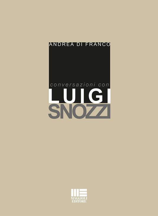 Conversazioni con Luigi Snozzi - Andrea Di Franco - copertina