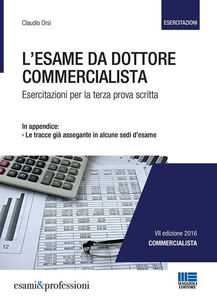 L' esame da dottore commercialista. Esercitazioni per la terza prova scritta - Claudio Orsi - copertina