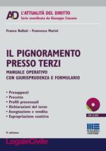 Il pignoramento presso terzi. Manuale operativo con giurisprudenza e formulario. Con CD-ROM