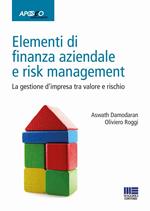Elementi di finanza aziendale e risk management. La gestione d'impresa tra valore e rischio