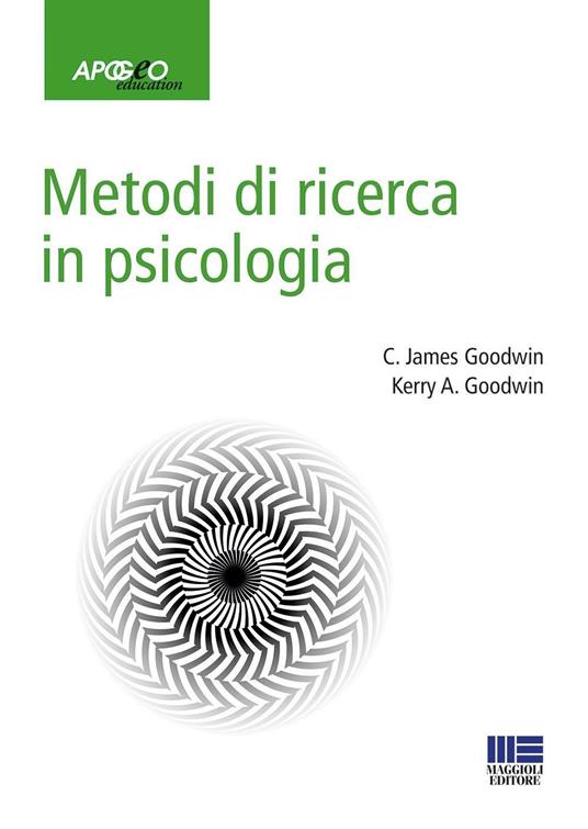 Metodi di ricerca in psicologia - James C. Goodwin,Kerry A. Goodwin - copertina