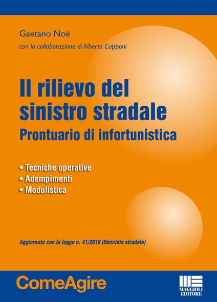 Il rilievo del sinistro stradale - Gaetano Noè,Alberto Capponi - copertina