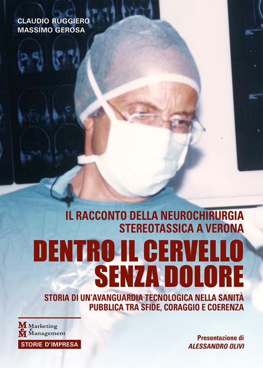 Dentro il cervello senza dolore. Storia di un'avanguardia tecnologica nella sanità pubblica tra sfide, coraggio e coerenza - Claudio Ruggiero,Massimo Gerosa - copertina