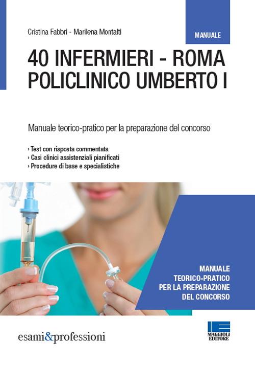 40 infermieri. Roma policlinico Umberto I. Manuale per la preparazione - Cristina Fabbri,Marilena Montalti - copertina