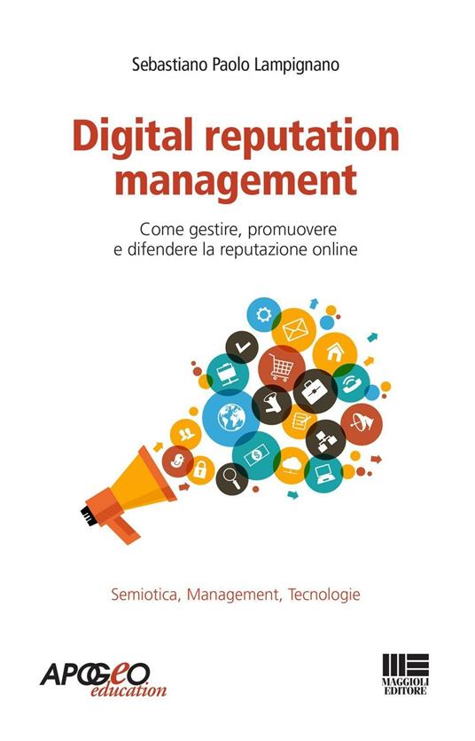 Digital reputation management. Come gestire, promuovere e difendere la propria reputazione online - S. Paolo Lampignano - ebook