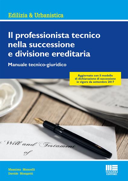 Il professionista tecnico nella successione e divisione ereditaria. Manuale tecnico-giuridico - Massimo Moncelli,Davide Mongatti - copertina