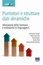 Puntatori e strutture dati dinamiche. Allocazione della memoria e modularità in linguaggio C