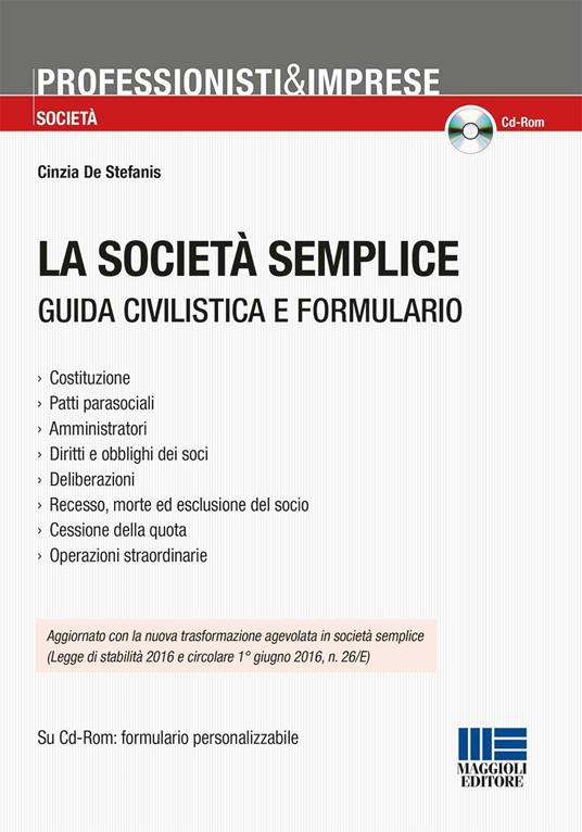 La società semplice. Guida civilistica e formulario. Con CD-ROM - Cinzia De Stefanis - copertina