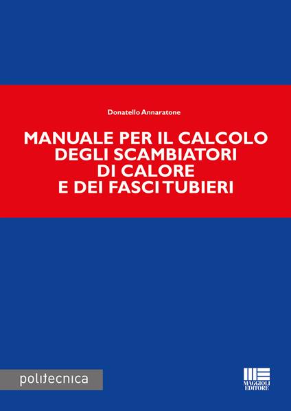 Manuale per il calcolo degli scambiatori di calore e dei fasci tubieri - Donatello Annaratone - copertina