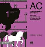 AC. Architettura e città. Vol. 1: Componimenti giudiziosi.