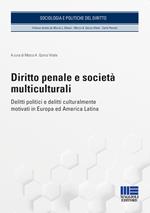 Diritto penale e società multiculturali. Delitti politici e delitti culturalmente motivati in Europa ed America Latina