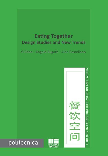 Eating together. Design studies and new trends - Chen Yi,Angelo Bugatti,Aldo Castellano - copertina