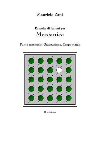 Raccolta di lezioni per meccanica. Punto materiale. Gravitazione. Corpo rigido - Maurizio Zani - ebook