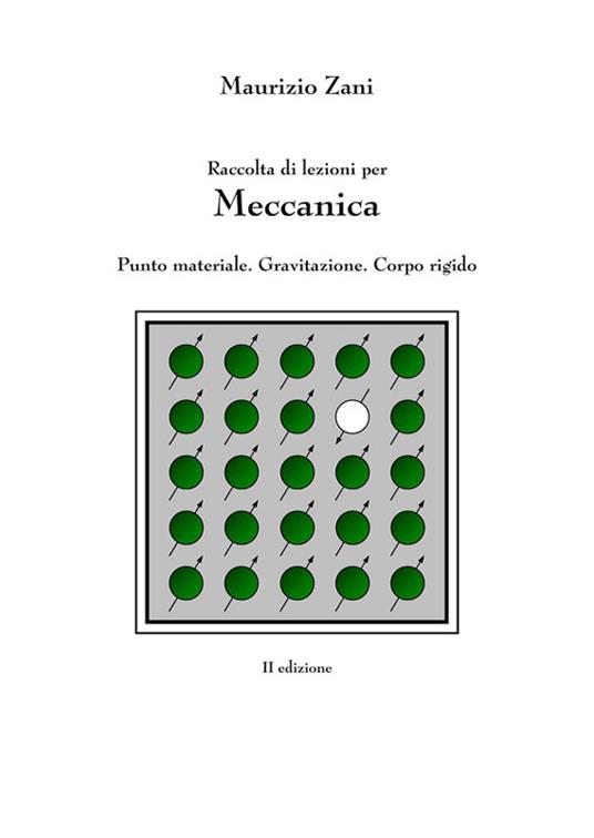 Raccolta di lezioni per meccanica. Punto materiale. Gravitazione. Corpo rigido - Maurizio Zani - ebook