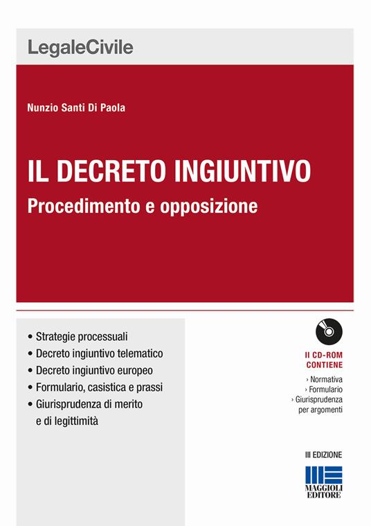 Il decreto ingiuntivo. Procedimento e opposizione. Con CD-ROM - Nunzio Santi Di Paola - copertina
