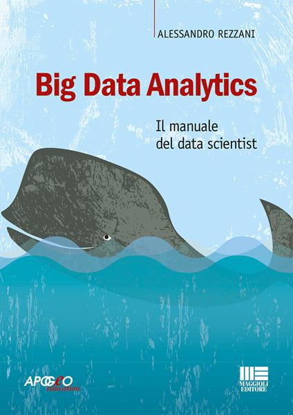Big Data Analytics. Il manuale del data scientist - Alessandro Rezzani - copertina