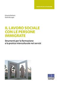 Il lavoro sociale con le persone immigrate - Eduardo Barberis,Paolo Boccagni - copertina