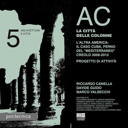 AC. Architettura e città. Vol. 5: città delle colonne, La. - Riccardo Canella,Davide Guido,Marco Valsecchi - copertina