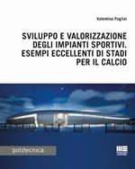 Sviluppo e valorizzazione degli impianti sportivi. Esempi eccellenti di stadi per il calcio