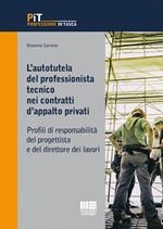 L' autotutela del professionista tecnico nei contratti d'appalto privati. Profili di responsabilità del progettista e del direttore dei lavori