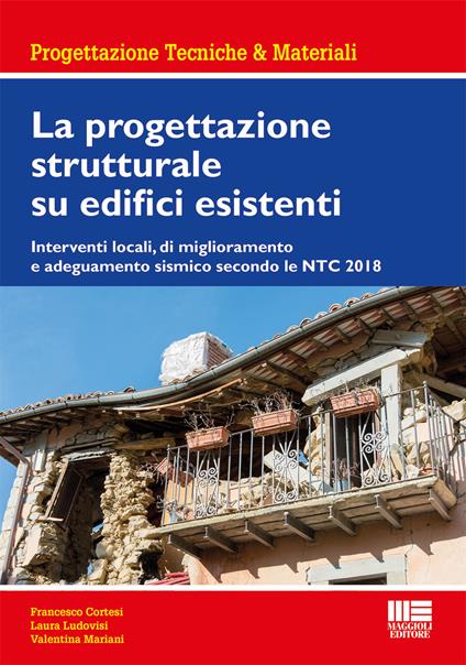 La progettazione strutturale su edifici esistenti - Francesco Cortesi,Laura Ludovisi,Valentina Mariani - copertina