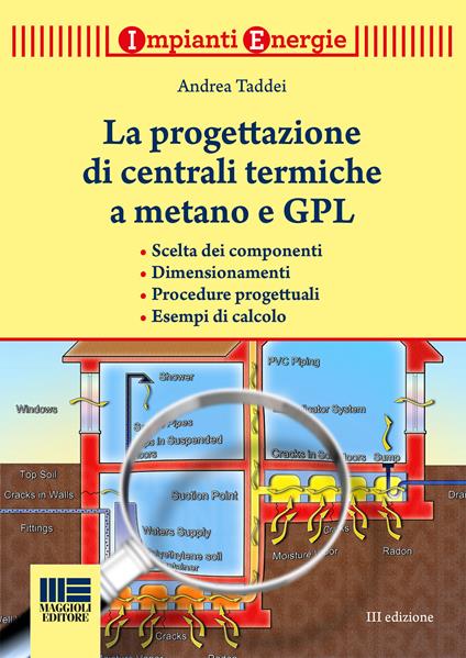 La progettazione di centrali termiche a metano e GPL. Scelte dei componenti, dimensionamenti, procedure progettuali, esempi di calcolo - Andrea Taddei - copertina