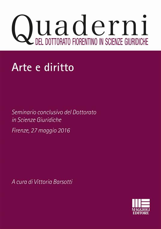Arte e diritto. Seminario conclusivo del dottorato in Scienze giuridiche (Firenze, 27 maggio 2016) - copertina