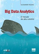 Big Data Analytics. Il manuale del data scientist