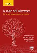 Le radici dell'informatica. Dal bit alla programmazione strutturata