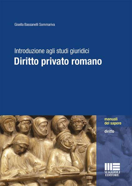 Introduzione agli studi giuridici. Diritto privato romano - Gisella Bassanelli Sommariva - copertina