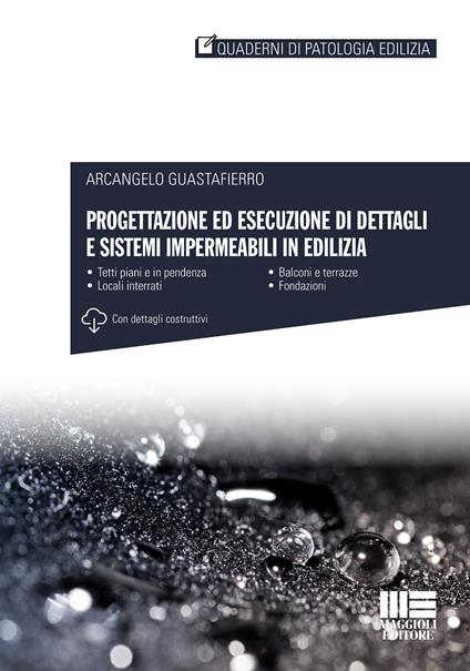 Progettazione ed esecuzione di dettagli e sistemi impermeabili in edilizia - Arcangelo Guastafierro - copertina