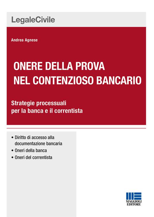 Onere della prova nel contenzioso bancario. Strategie processuali per la banca e il correntista - Andrea Agnese - copertina