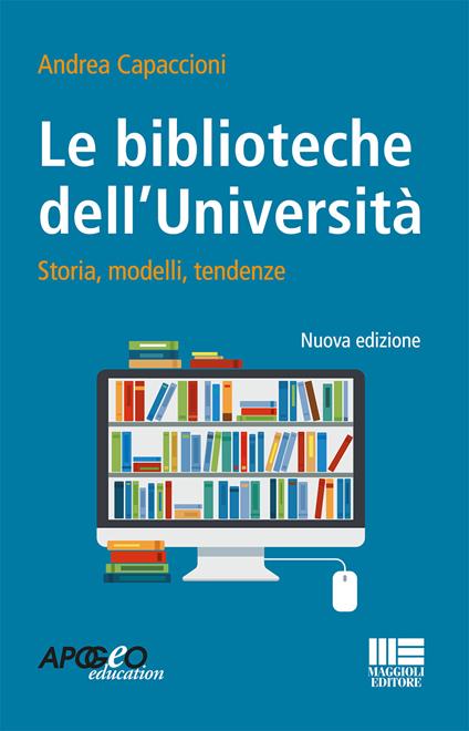 Le biblioteche dell'università. Storie, modelli, tendenze - Andrea Capaccioni - copertina